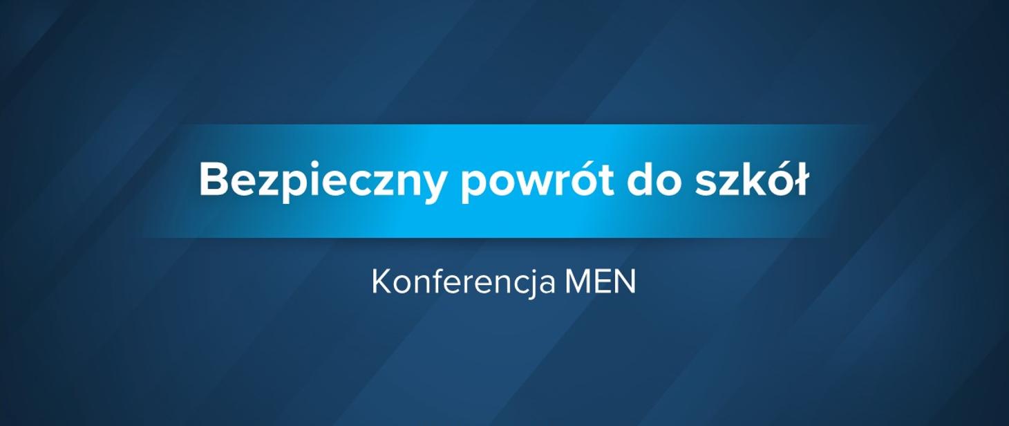 Napis: Bezpieczny powrót do szkół. Konferencja MEN