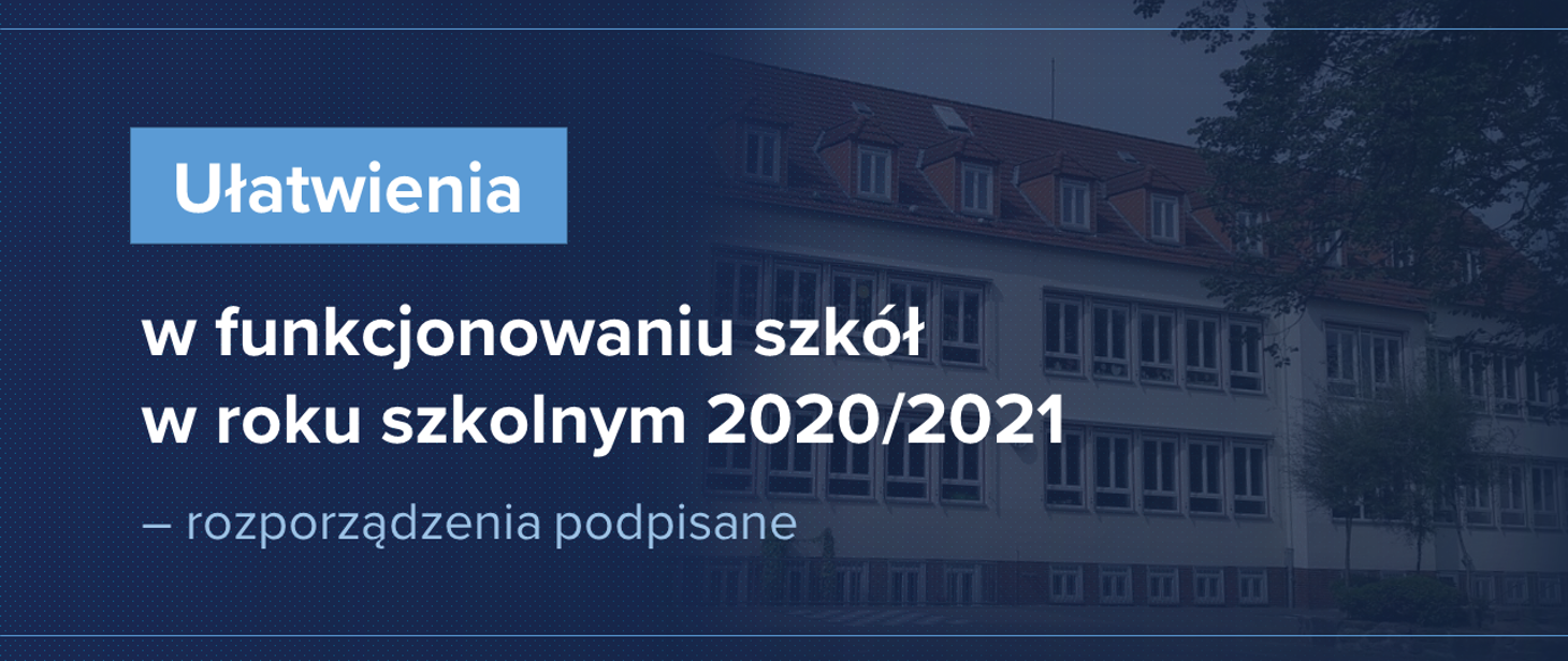 Ułatwienia w funkcjonowaniu szkół w roku szkolnym 2020/2021 - rozporządzenia podpisane