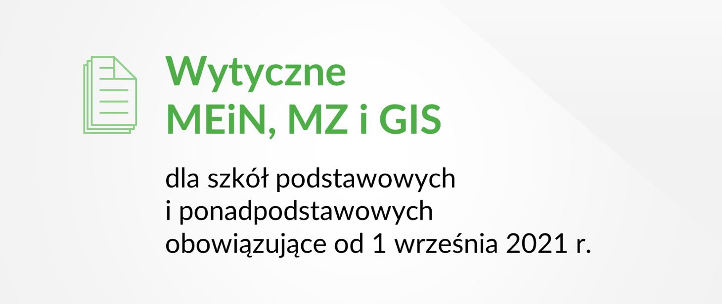 Wytyczne MEiN, MZ i GIS dla szkół podstawowych i ponadpodstawowych obowiązujące od 1 września 2021 r.