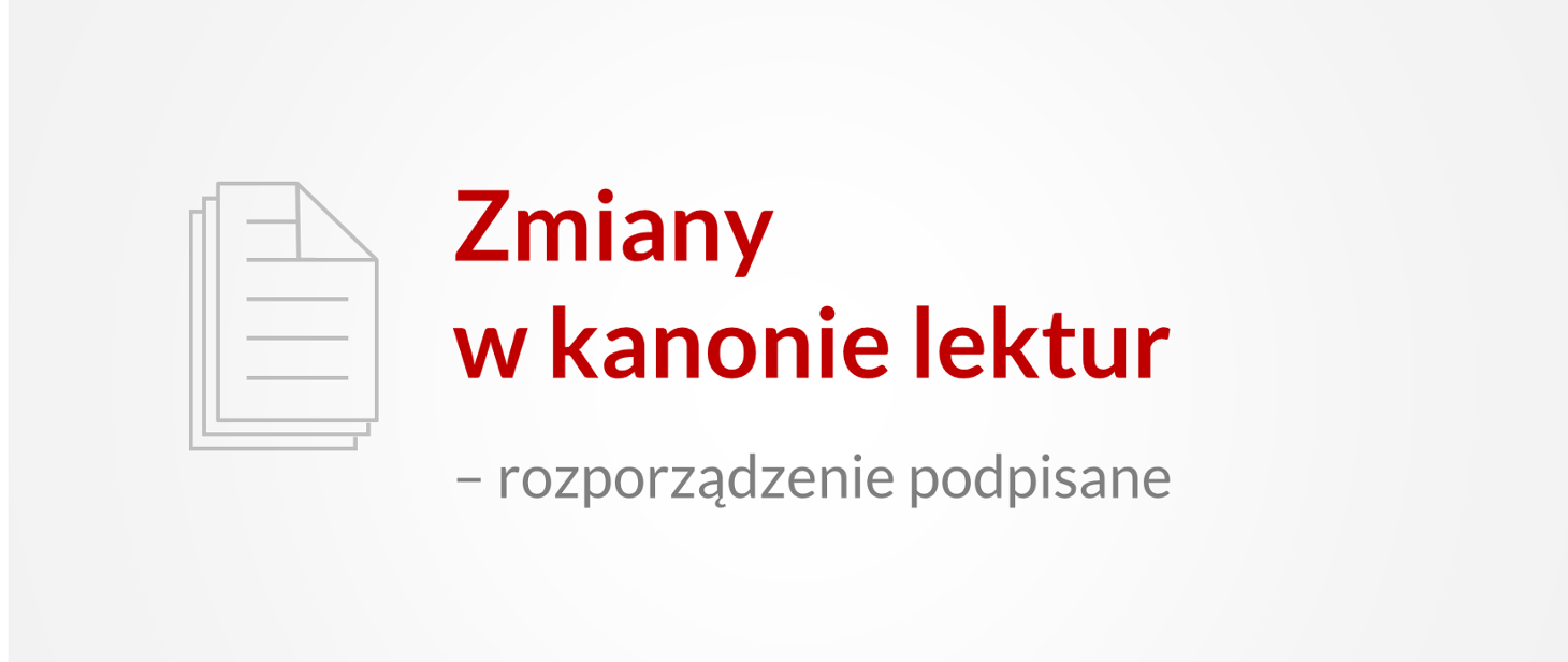 Zmiany w kanonie lektur - rozporządzenie podpisane