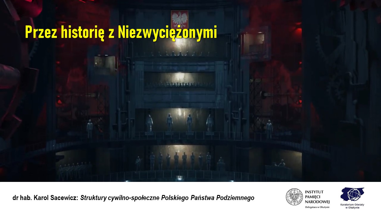Przez historię z „Niezwyciężonymi”. Lekcja on-line – „Struktury Polskiego Państwa Podziemnego”