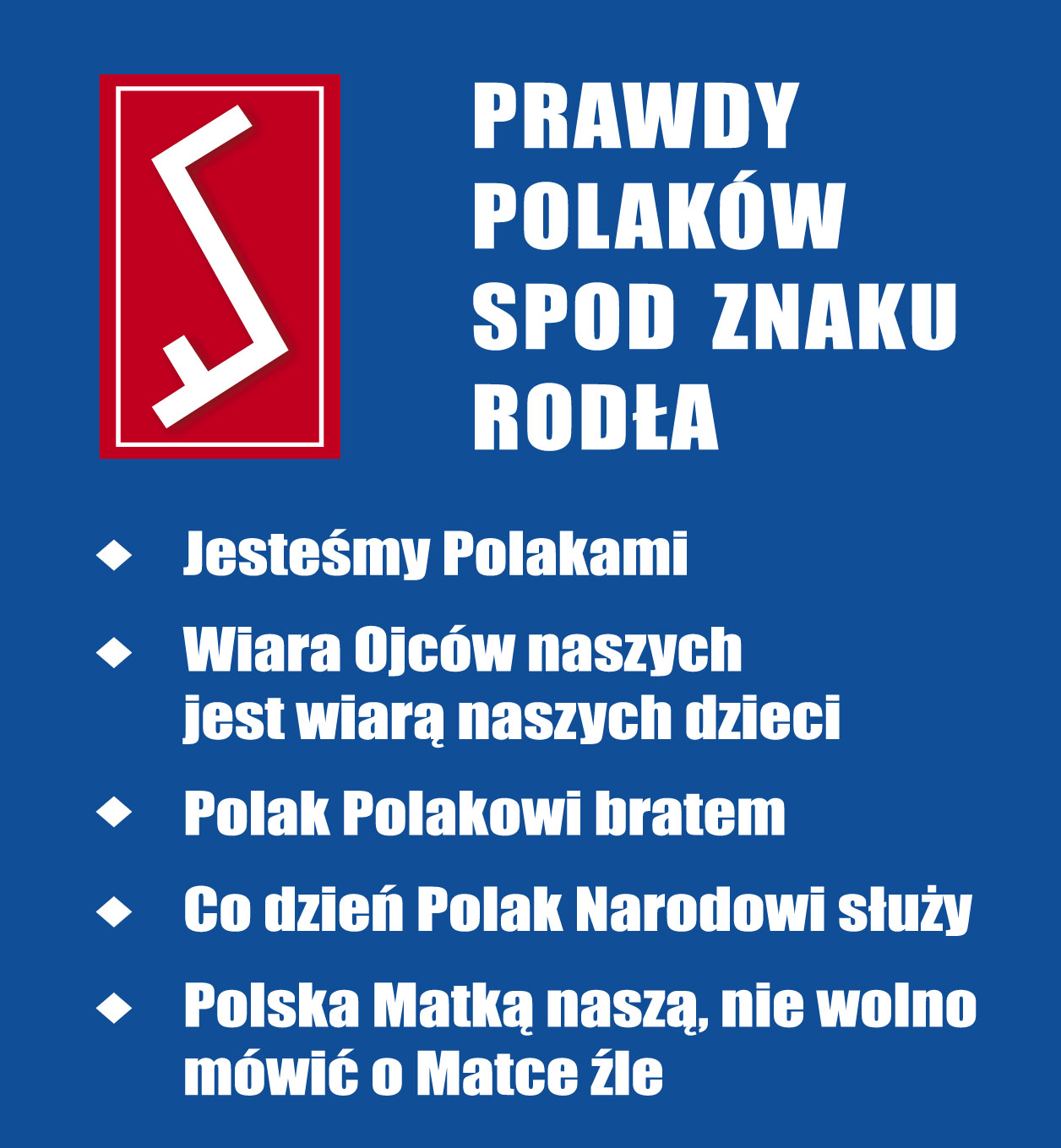 Treść pięciu prawd Polaków spod Znaku Rodła, nazwanych katechizmem narodowym Polaków w dwudziestym pierwszym wieku