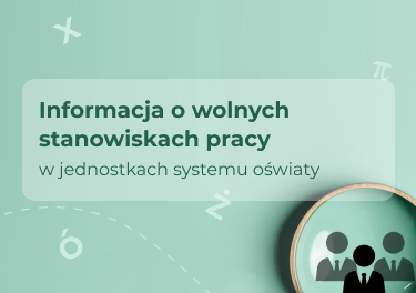 Informacja o wolnych stanowiskach pracy w jednostkach systemu oświaty