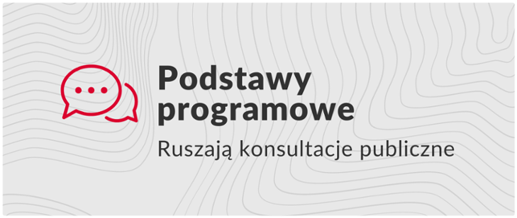 Podstawy programowe – konsultacje publiczne