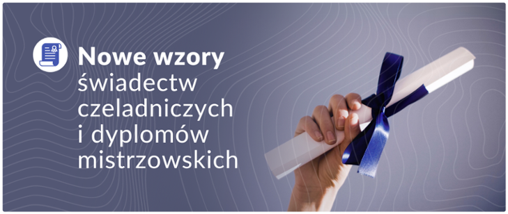 Nowe wzory świadectw czeladniczych i dyplomów mistrzowskich